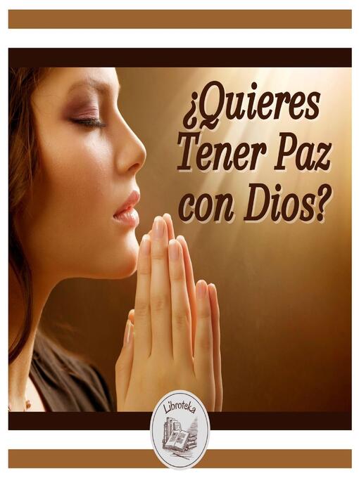 Title details for ¿Quieres Tener Paz con Dios? by LIBROTEKA - Wait list